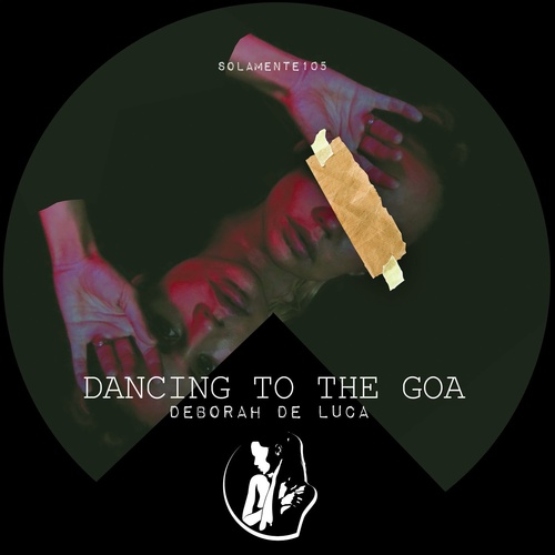 Deborah De Luca - Dancing To The Goa [SOLAMENTE105]